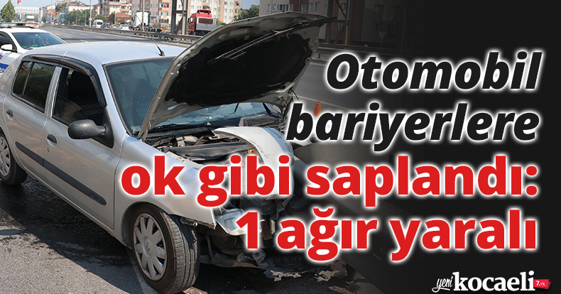 Otomobil bariyerlere ok gibi saplandı: 1 ağır yaralı