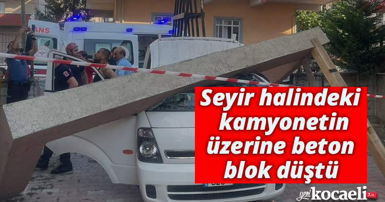 Seyir halindeki kamyonetin üzerine beton blok düştü: 2 yaralı