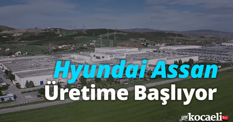 Hyundai Assan Üretime Başlıyor