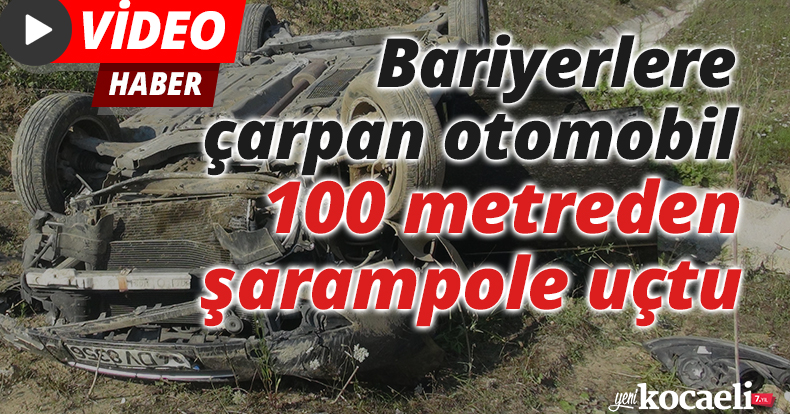 Kuzey Marmara Otoyolu'nda bariyerlere çarpan otomobil 100 metreden şarampole uçtu