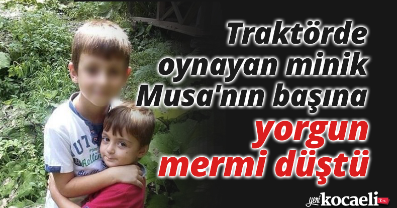Dedesinin kucağında traktörde oynayan minik Musa'nın başına yorgun mermi düştü