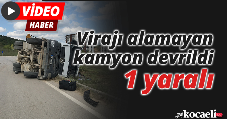 Virajı alamayan kamyon devrildi: 1 yaralı