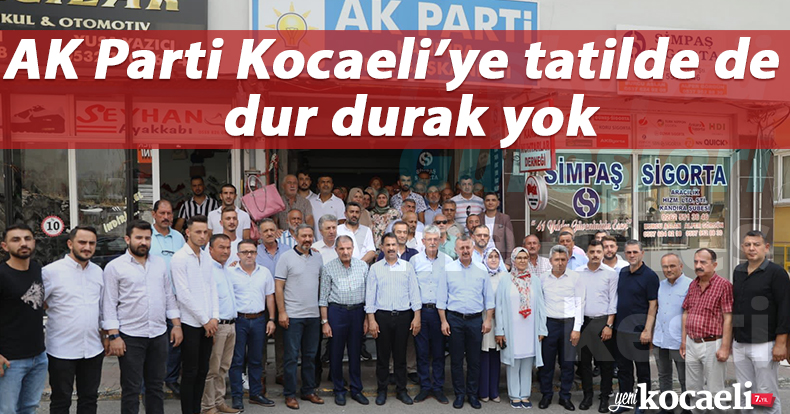 AK Parti Kocaeli’ye tatilde de dur durak yok