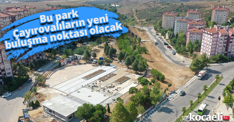Bu park Çayırovalıların yeni buluşma noktası olacak