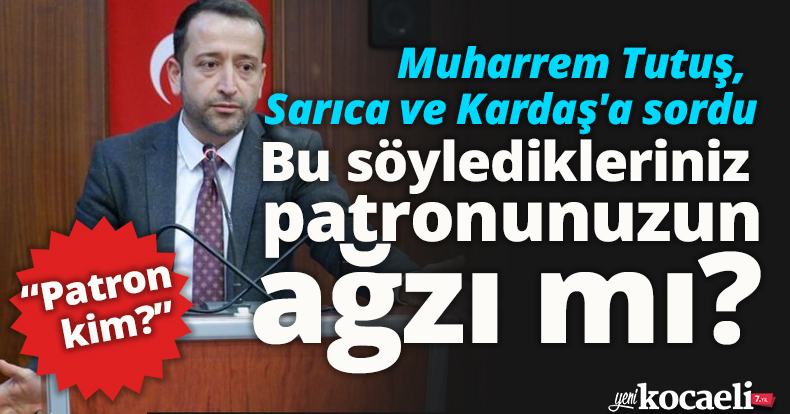 Tutuş, Sarıca ve Kardaş'a sordu “Patron kim?”