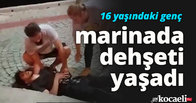 16 yaşındaki genç marinada dehşeti yaşadı