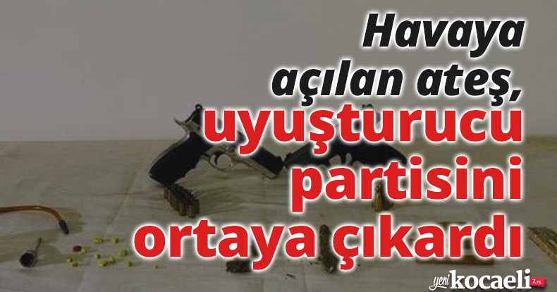 Havaya açılan ateş, uyuşturucu partisini ortaya çıkardı