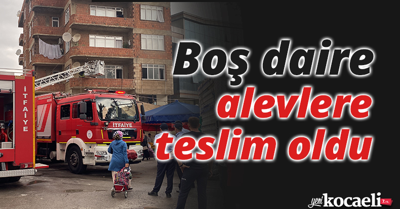 Boş daire alevlere teslim oldu
