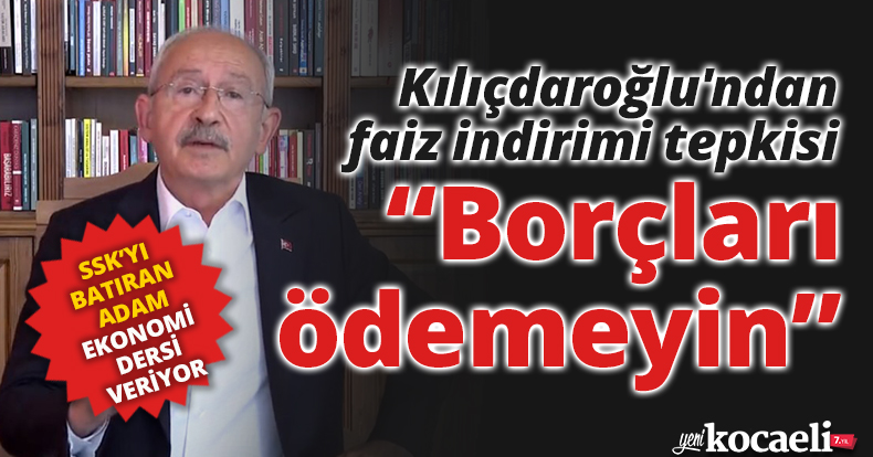 Kemal Kılıçdaroğlu'ndan faiz indirimi tepkisi