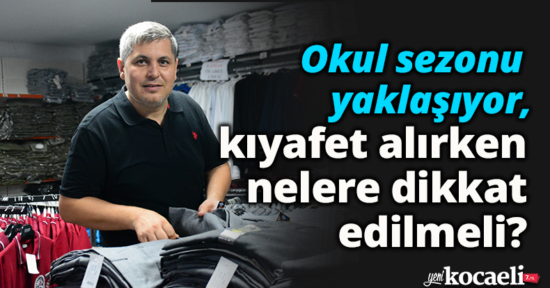 Okul sezonu yaklaşıyor, kıyafet alırken nelere dikkat edilmeli?
