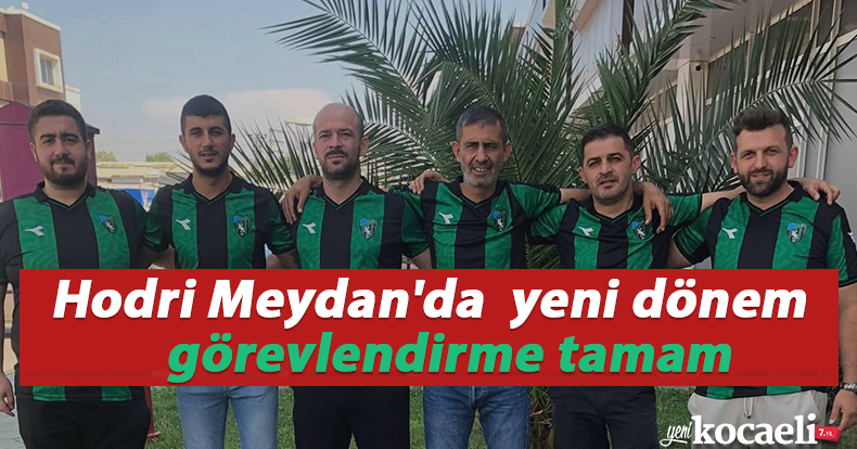 Hodri Meydan'da  yeni dönem görevlendirme tamam