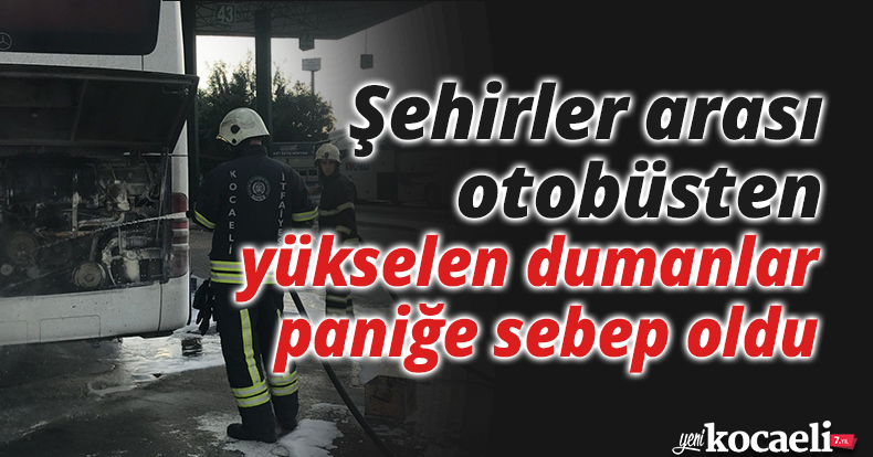 Şehirler arası otobüsten yükselen dumanlar paniğe sebep oldu