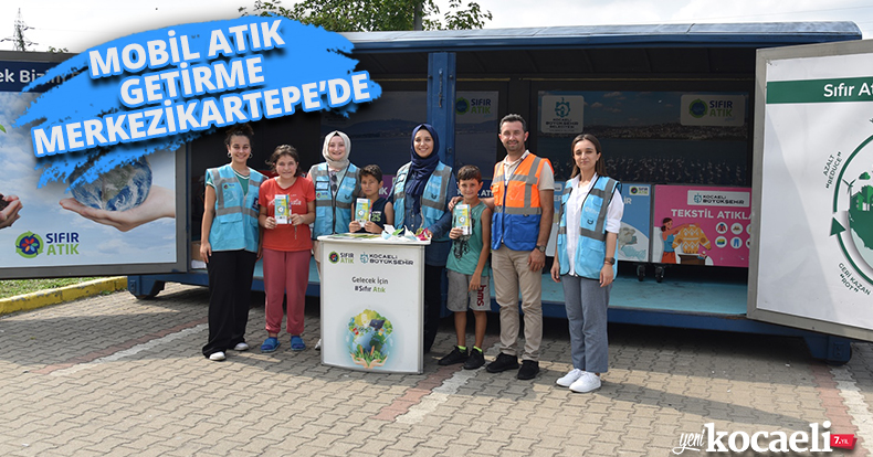 MOBİL ATIK GETİRME MERKEZİ KARTEPE’DE
