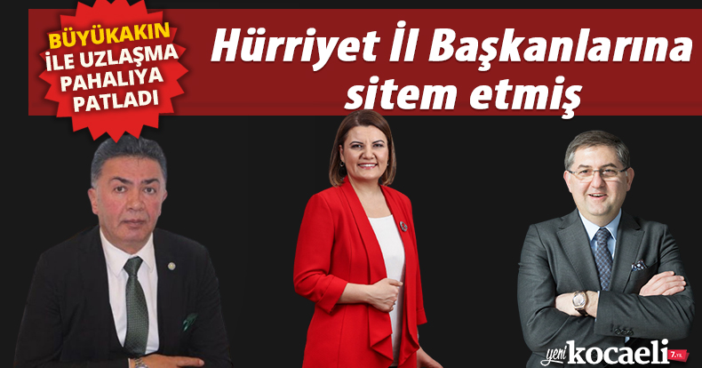 Hürriyet İl Başkanlarına sitem etmiş