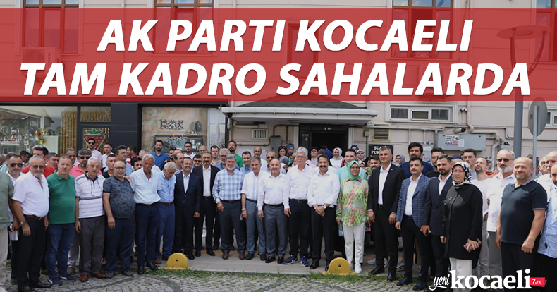 AK Parti Kocaeli tam kadro sahalarda