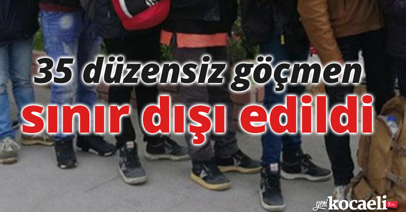 Kocaeli’de yakalanan 35 düzensiz göçmen sınır dışı edildi