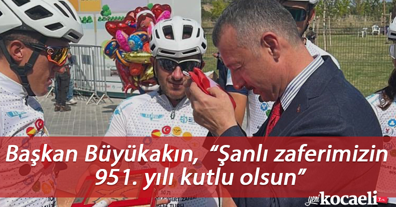 Başkan Büyükakın,  “Şanlı zaferimizin 951. yılı kutlu olsun”