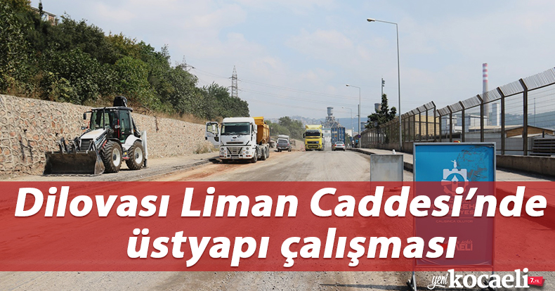 Dilovası Liman Caddesi’nde üstyapı çalışması