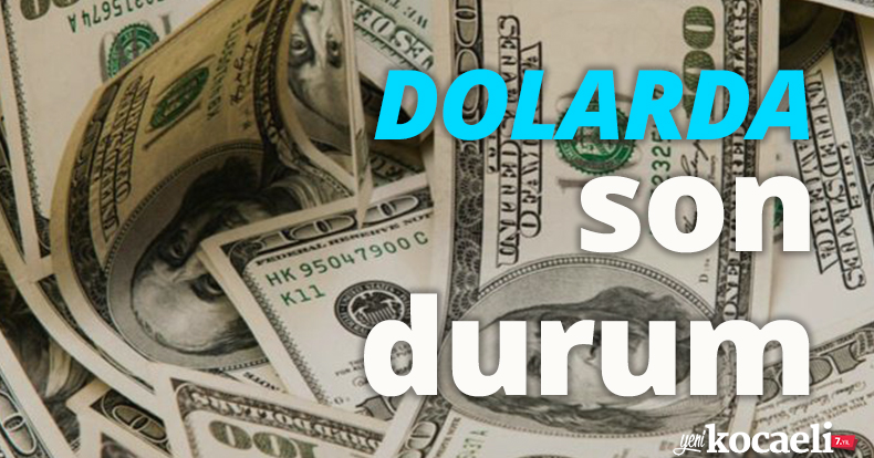 Dolarda son durum!
