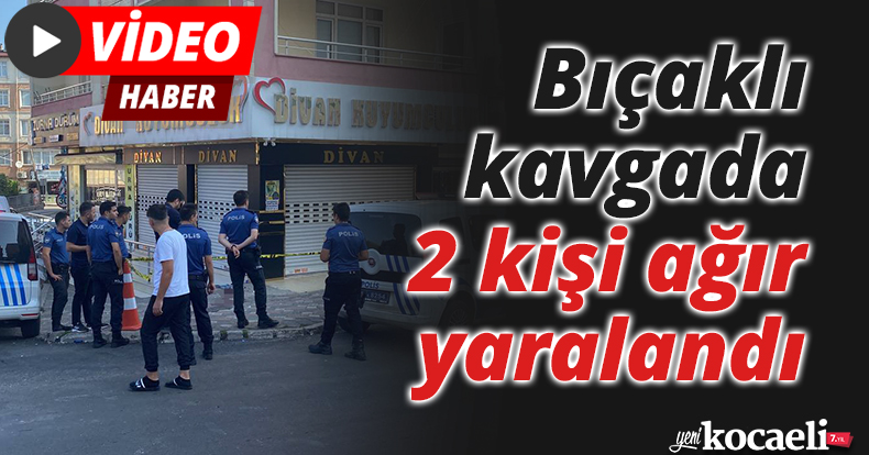 Bıçaklı kavgada 2 kişi ağır yaralandı