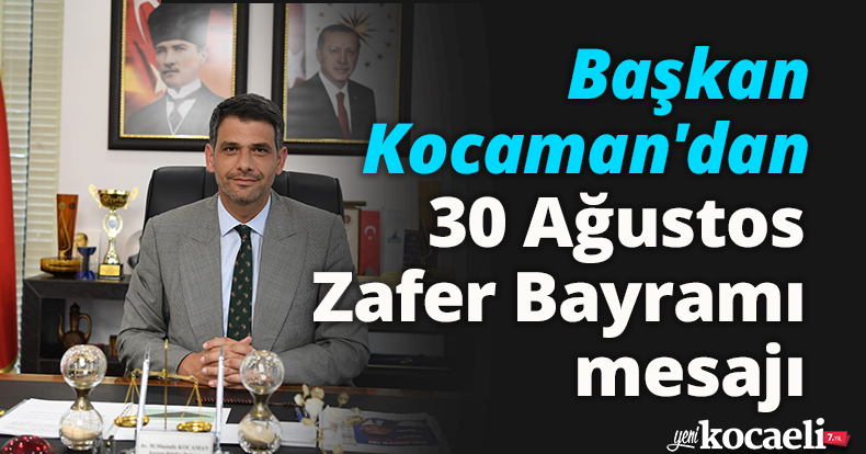 Başkan Kocaman'dan 30 Ağustos Zafer Bayramı mesajı
