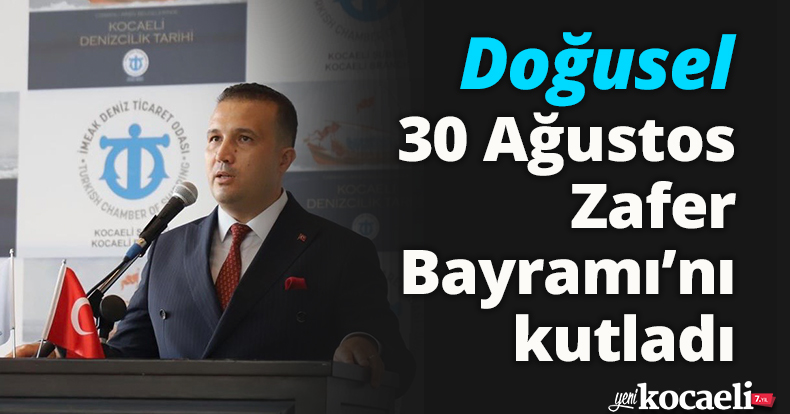 Doğusel, 30 Ağustos Zafer Bayramı’nı kutladı