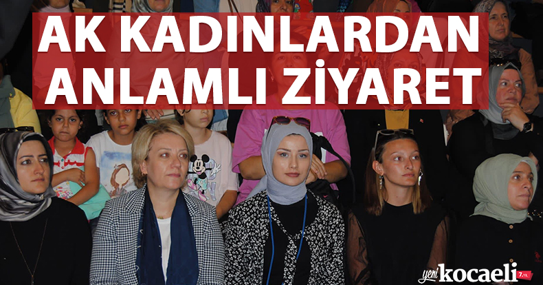 AK KADINLARDAN ANLAMLI ZİYARET