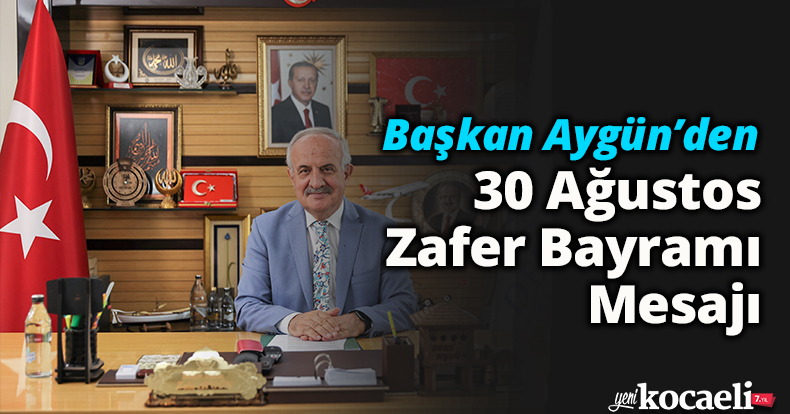 Başkan Aygün’den 30 Ağustos Zafer Bayramı Mesajı