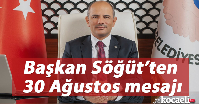 Başkan Söğüt’ten 30 Ağustos mesajı