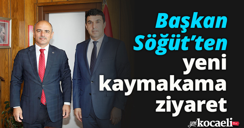 Başkan Söğüt’ten yeni kaymakama ziyaret
