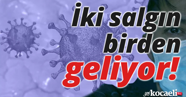 İki salgın birden geliyor!