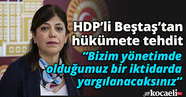 HDP’li Beştaş’tan hükümete tehdit