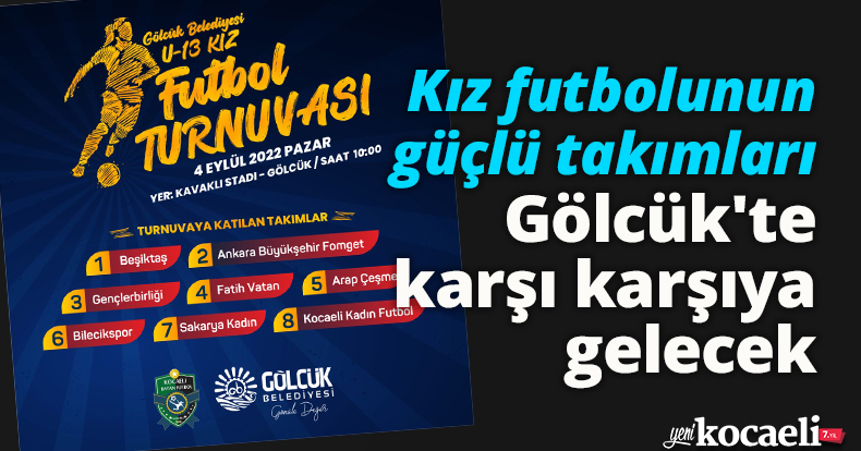 Kız futbolunun güçlü takımları Gölcük'te karşı karşıya gelecek