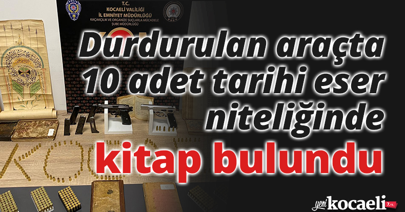 Durdurulan araçta 10 adet tarihi eser niteliğinde kitap bulundu