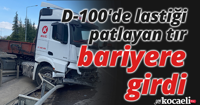 D-100'de lastiği patlayan tır bariyere girdi, tonlarca ağırlıktaki demir rulolar yola düştü
