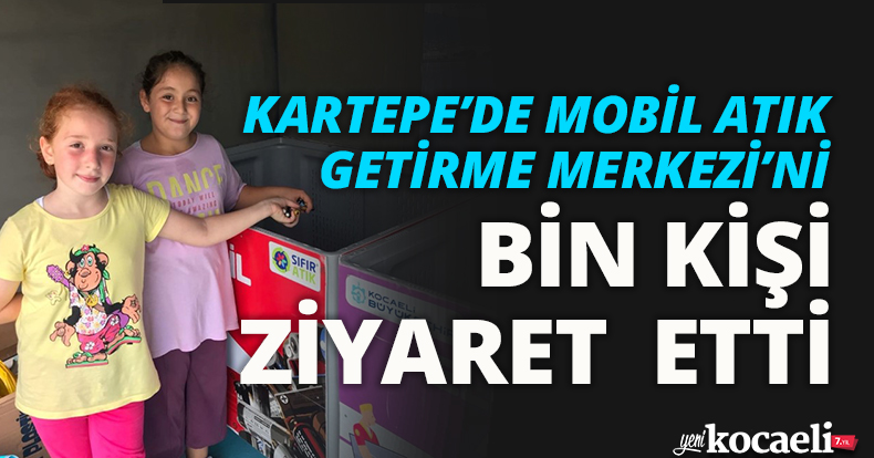 KARTEPE’DE MOBİL ATIK GETİRME MERKEZİ’Nİ BİN KİŞİ ZİYARET ETTİ