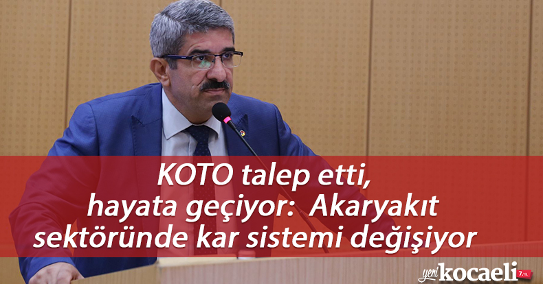 KOTO talep etti, hayata geçiyor:  Akaryakıt sektöründe kar sistemi değişiyor   