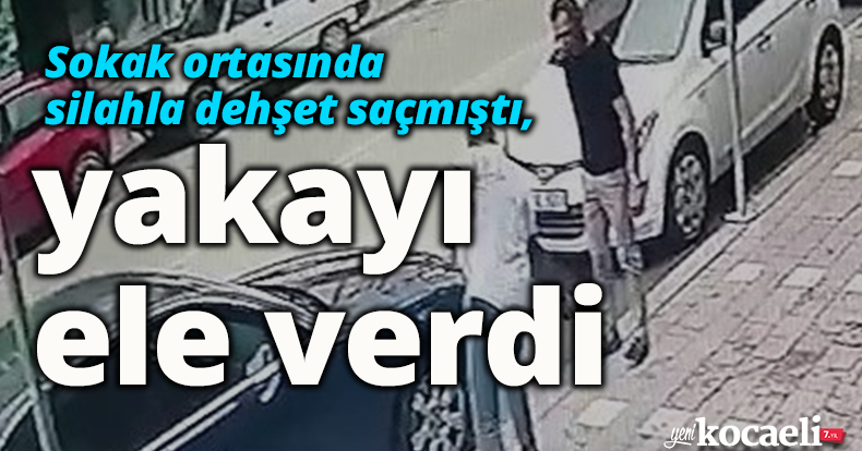 Sokak ortasında silahla dehşet saçmıştı, yakayı ele verdi