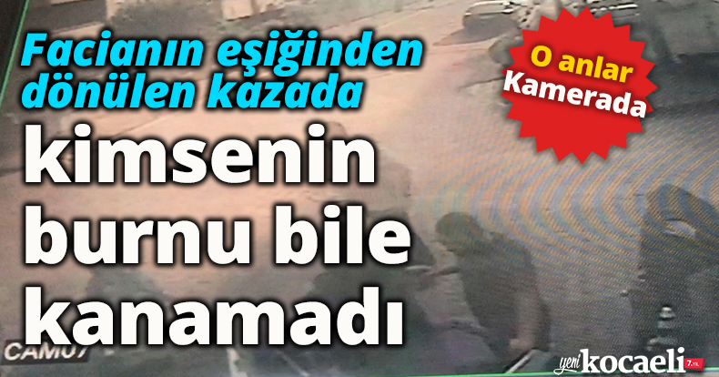 Facianın eşiğinden dönülen kazada kimsenin burnu bile kanamadı