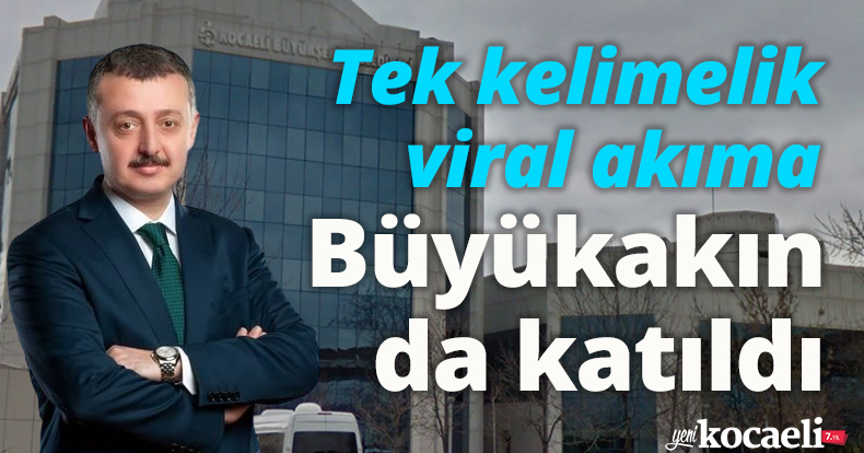 Tek kelimelik viral akıma Büyükakın da katıldı