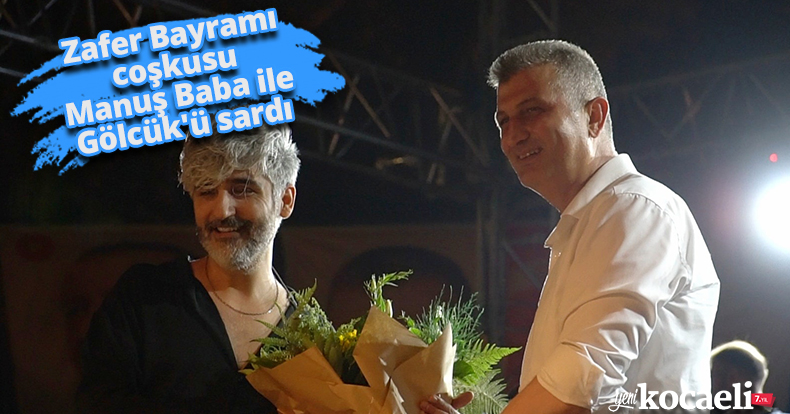 Zafer Bayramı coşkusu Manuş Baba ile Gölcük'ü sardı