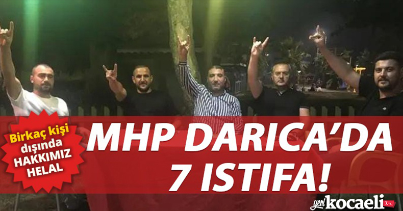 MHP Darıca'da 7 istifa