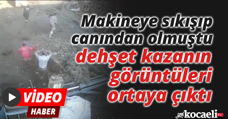 Makineye sıkışıp canından olmuştu, dehşet kazanın görüntüleri ortaya çıktı