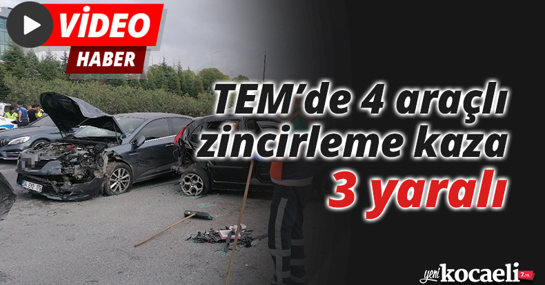 TEM’de 4 araçlı zincirleme kaza: 3 yaralı