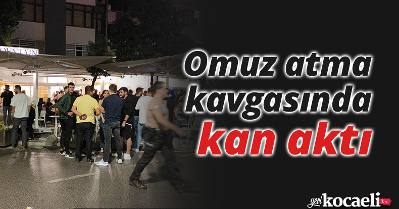 Omuz atma kavgasında kan aktı