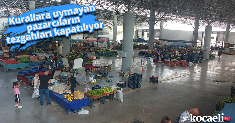 Kurallara uymayan pazarcıların tezgahları kapatılıyor