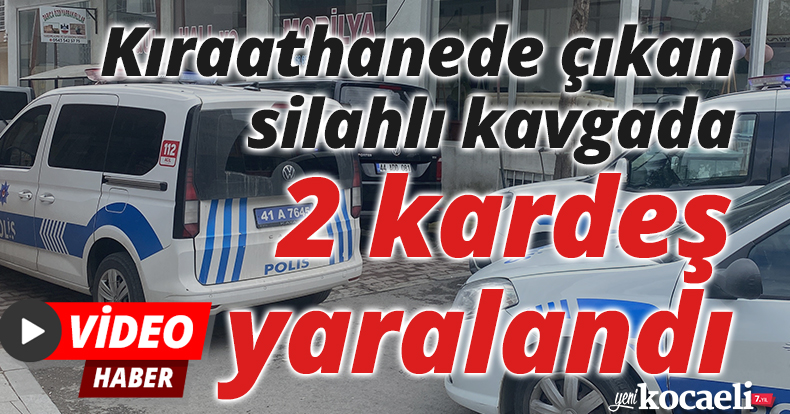 Kıraathanede çıkan silahlı kavgada 2 kardeş yaralandı