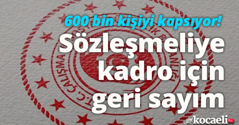 600 bin kişiyi kapsıyor! Sözleşmeliye kadro için geri sayım