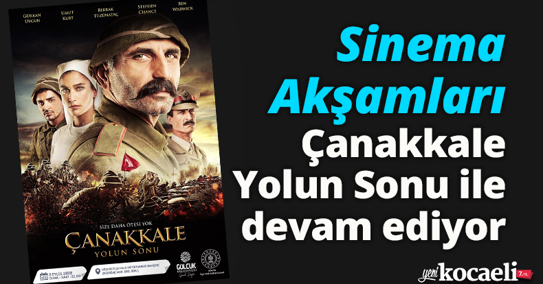 SİNEMA AKŞAMLARI ÇANAKKALE YOLUN SONU İLE DEVAM EDİYOR