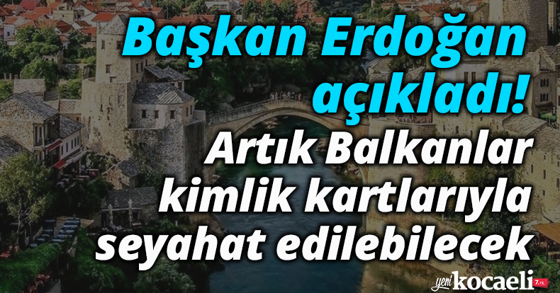 Artık Balkanlar kimlik kartlarıyla seyahat edilebilecek
